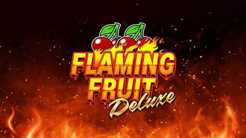 FLAMING FRUIT DELUXE