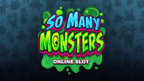SO MANY MONSTERS