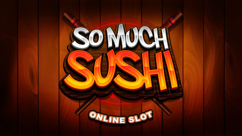 SO MUCH SUSHI