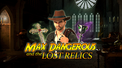 MAX DANGEROUS AND THE LOST RELICS