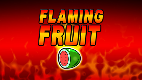 FLAMING FRUITS