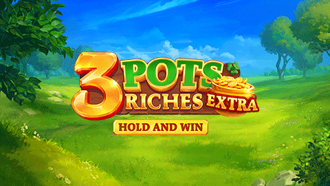 3 POTS RICHES EXTRA: HOLD AND WIN