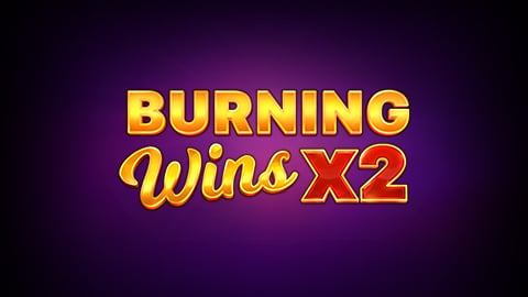 BURNING WINS X2