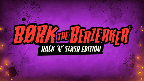BORK THE BERZERKER, HACK 'N' SLASH EDITION