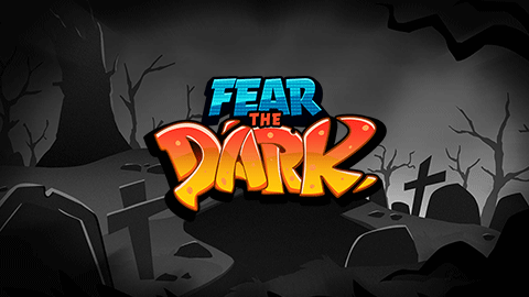 FEAR THE DARK
