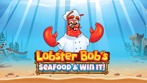 LOBSTER BOB'S SEA FOOD AND WIN IT