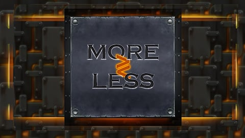 MORE OR LESS