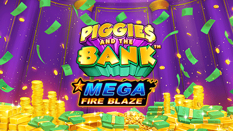 MEGA FIRE BLAZE: PIGGIES AND THE BANK