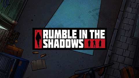 RUMBLE IN THE SHADOWS