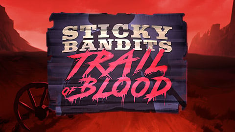 STICKY BANDITS: TRAIL OF BLOOD