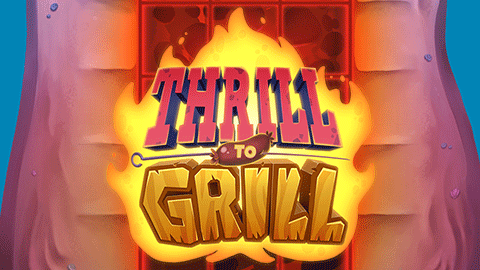 THRILL TO GRILL