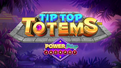 POWER PLAY: TIP TOP TOTEMS