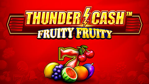 Thunder Cash Fruity Fruity