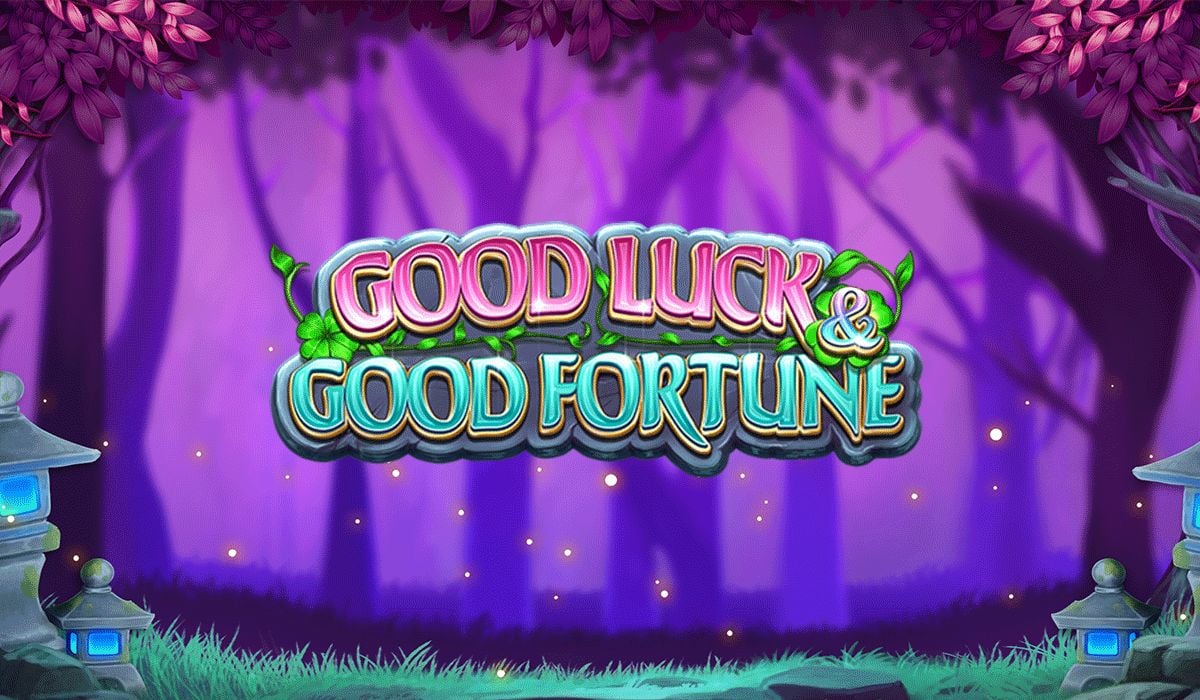 GOOD LUCK & GOOD FORTUNE